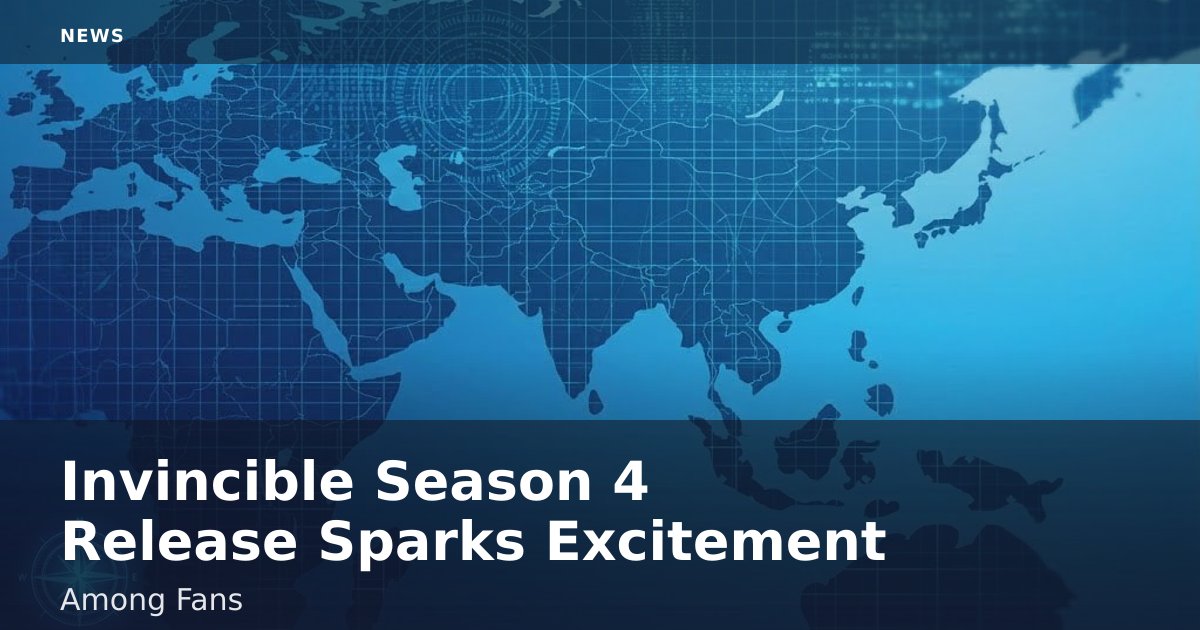 "Invincible" Season 4 Release Sparks Excitement Among Fans