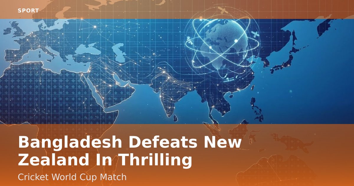 Bangladesh Defeats New Zealand In Thrilling Cricket World Cup Match