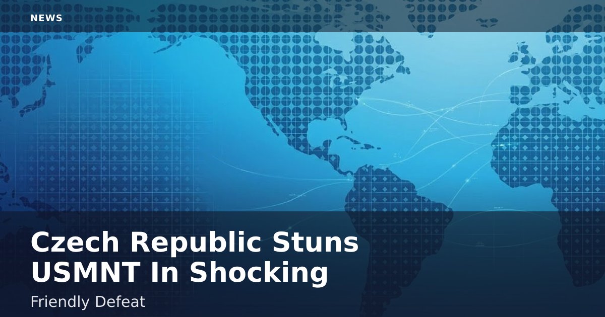 Czech Republic Stuns USMNT In Shocking Friendly Defeat
