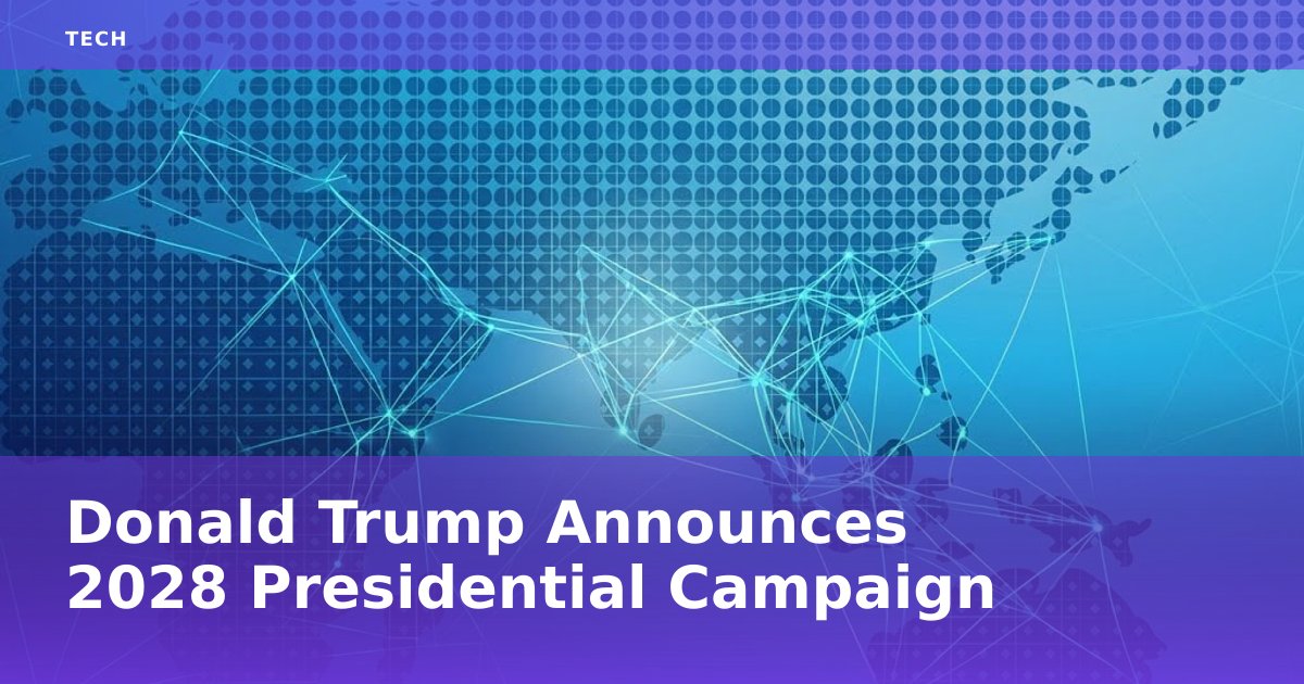 Donald Trump Announces 2028 Presidential Campaign