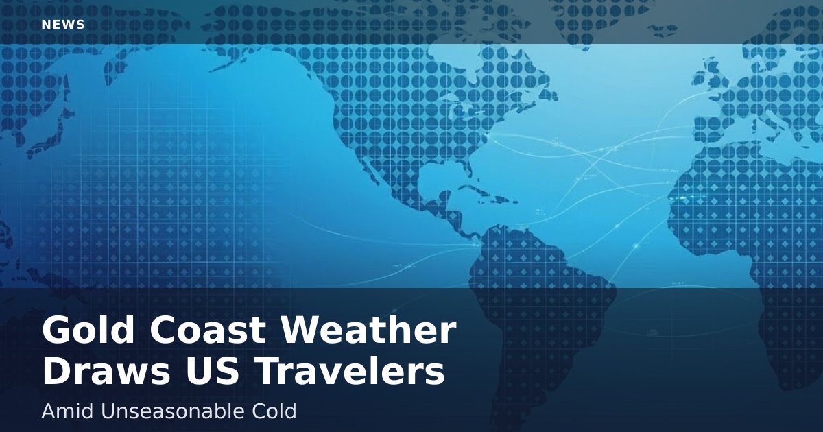 Gold Coast Weather Draws US Travelers Amid Unseasonable Cold