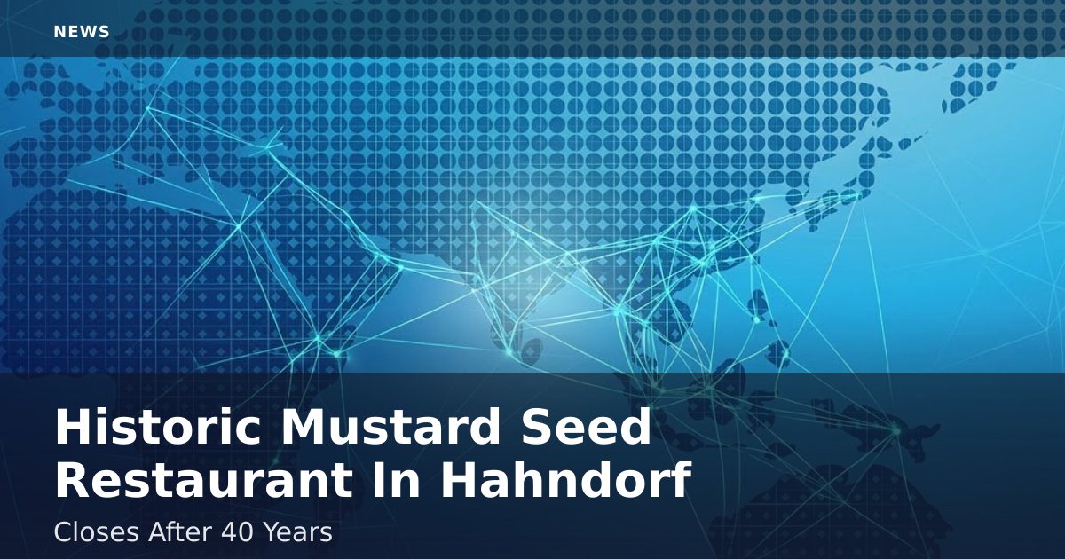 Historic Mustard Seed Restaurant In Hahndorf Closes After 40 Years