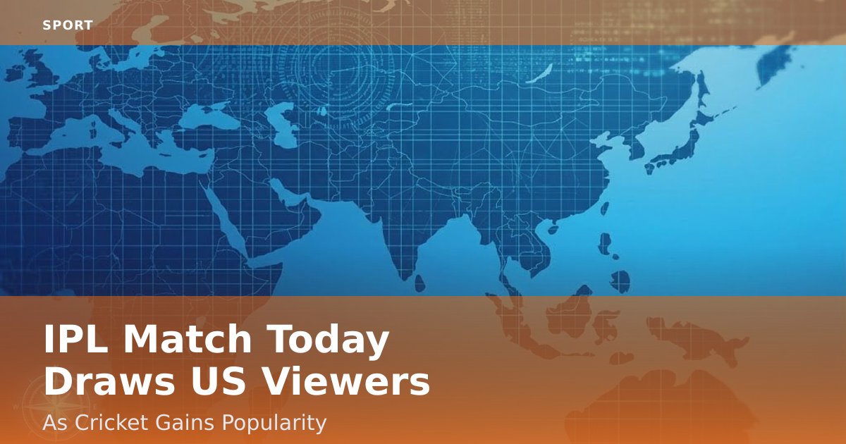 IPL Match Today Draws US Viewers As Cricket Gains Popularity