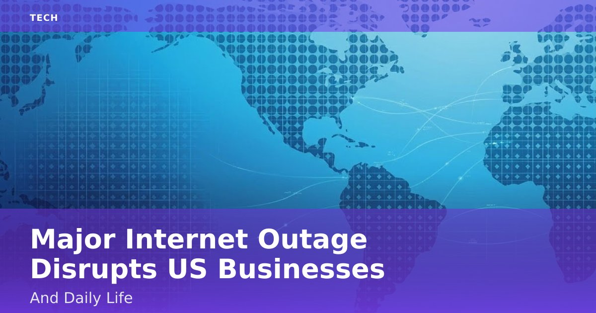 Major Internet Outage Disrupts US Businesses And Daily Life