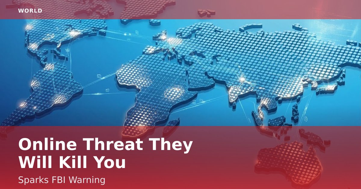 Online Threat 'They Will Kill You' Sparks FBI Warning