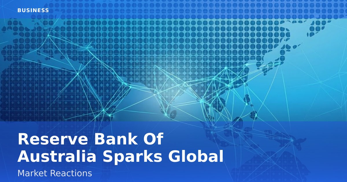 Reserve Bank Of Australia Sparks Global Market Reactions