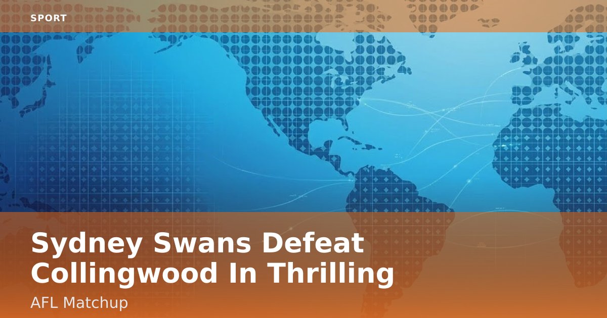 Sydney Swans Defeat Collingwood In Thrilling AFL Matchup
