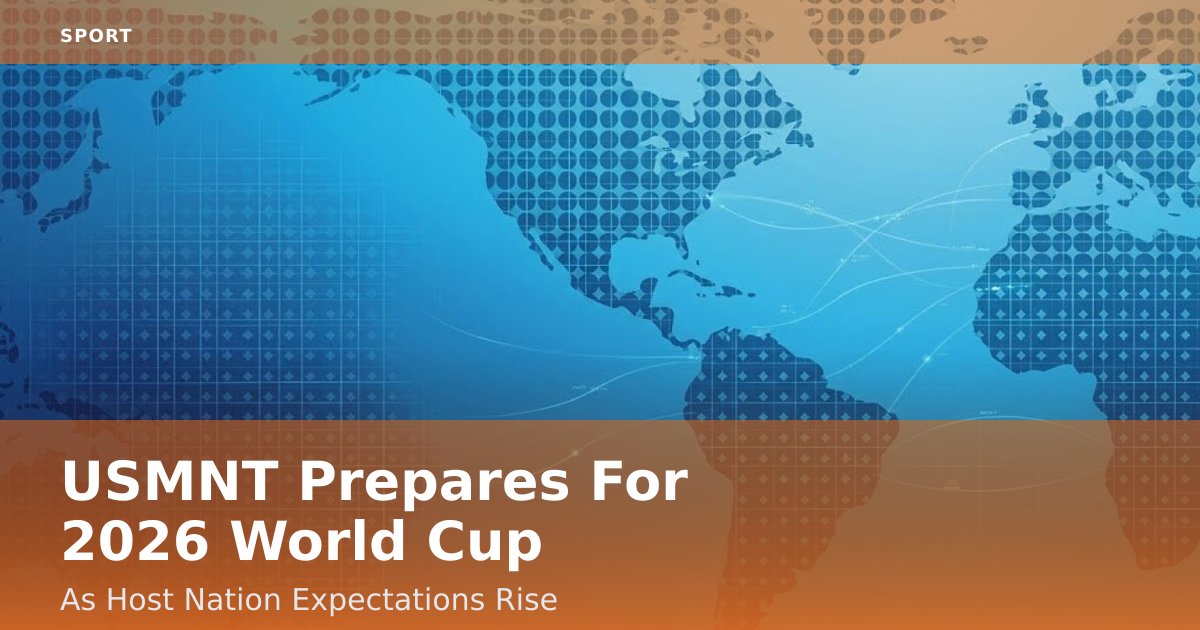 USMNT Prepares For 2026 World Cup As Host Nation Expectations Rise