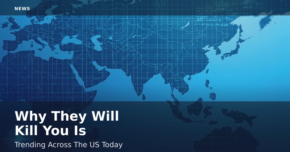 Why "They Will Kill You" Is Trending Across The US Today